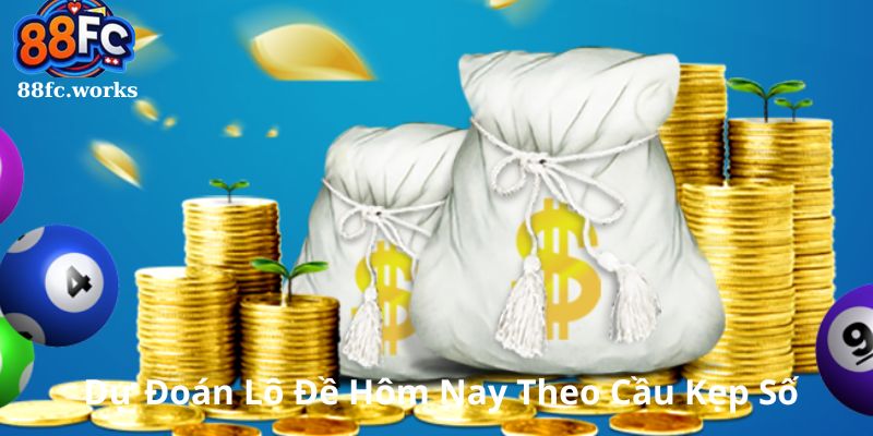 Dự đoán lô đề hôm nay theo cầu kẹp số