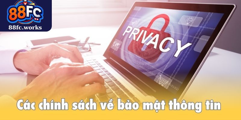 Tìm hiểu về các chính sách bảo mật thông tin người tham gia tại hệ thống